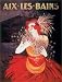 Aix-Les-Bains by Leonetto Cappiello - Fine Art Print / Poster - 24.00 x 32.00