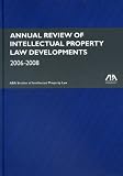 Annual Review of Intellectual Property Law Developments: 2006-2008