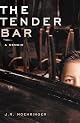 The Tender Bar: A Memoir