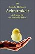 Achtsamkeit. Anregungen f�r ein sinnvolles Leben.
