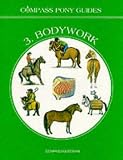 Compass Pony Guides: Bodywork No. 3 (Compass Pony Guides)