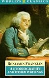 Benjamin Franklin: Autobiography, Poor Richard: Autobiography, Poor Richard, and Later Writings (Library of America)