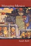 Managing Mexico: Economists from Nationalism to Neoliberalism
