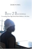 Boyz 2 Buddhas: Counseling Urban High School Male Athletes in the Zone (Counterpoints: Studies in the Postmodern Theory of Education)
