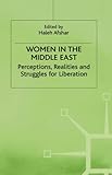 Women in the Middle East : perceptions, realities and struggles for liberation