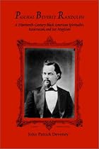 Paschal Beverly Randolph: A Nineteenth-Century Black American Spiritualist, Rosicrucian, and Sex Magician (Suny Series in Western Esoteric Traditions)