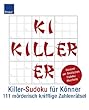 Killer-Sudoku f�r K�nner: 111 m�rderisch knifflige Zahlenr�tsel: 111 m�derisch knifflige Zahlenr�tsel