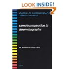 Click here to buy Sample Preparation in Chromatography (Journal of Chromatography Library) (Journal of Chromatography Library) by  S.C. Moldoveanu and V. David.