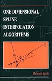One Dimensional Spline Interpolation Algorithms
