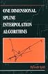 One Dimensional Spline Interpolation Algorithms