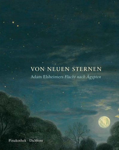 Von Neuen Sternen. Adam Elsheimers 