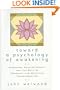 Toward a Psychology of Awakening: Buddhism, Psychotherapy and the Path of Personal and Spiritual Transformation