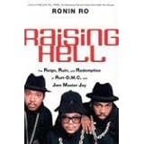 Raising Hell: The Reign, Ruin, and Redemption of "Run-D.M.C." and Jam Master Jayby Ronin Ro