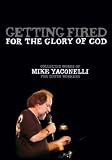 Getting Fired for the Glory of God: Collected Words of Mike Yaconelli for Youth Workers [With DVD-ROM][ GETTING FIRED FOR THE GLORY OF GOD: COLLECTED WORDS OF MIKE YACONELLI FOR YOUTH WORKERS [WITH DVD-ROM] ] by Yaconelli, Michael (Author) Aug-12-08[ Hardcover ]