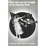 silent film and the triumph of the american myth