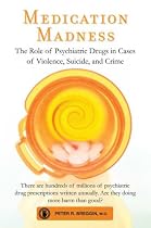 Medication Madness: The Role of Psychiatric Drugs in Cases of Violence, Suicide, and Crime