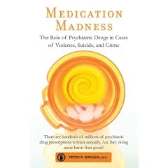 Medication Madness: The Role of Psychiatric Drugs in Cases of Violence, Suicide, and Crime