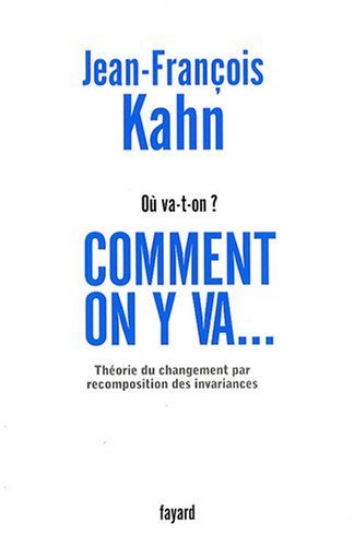 Ou va-t-on ? Comment on y va... : Th�orie du changement par recomposition des invariances