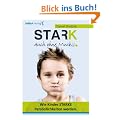 Stark auch ohne Muckis! Wie Kinder starke Pers�nlichkeiten werden.