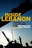 Inside Lebanon: Journey to a Shattered Land with Noam and Carol Chomsky
