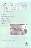 Bio-Medical Telemetry: Sensing and Transmitting Biological Information from Animals and Man