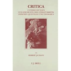 Critica - Untersuchunger Zur Geschichte Der Literaturkritik Zwischen Quintilian Und Thomasius: Untersuchungen Zur Geschichte Der Literaturkritik Zaischen ... in Intellectual History) (German Edition)