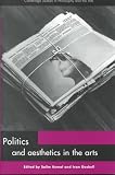 Politics and Aesthetics in the Arts (Cambridge Studies in Philosophy and the Arts)