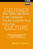 Customer Culture: How FedEx and Other Great Companies Put the Customer First Every Day
