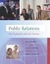 Public Relations: The Profession and the Practice with Free "Interviews with Public Relations Professionals" Student CD-ROM and PowerWeb