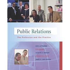 Public Relations: The Profession and the Practice with Free "Interviews with Public Relations Professionals" Student CD-ROM and PowerWeb