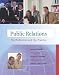 Public Relations: The Profession and the Practice with Free "Interviews with Public Relations Professionals" Student CD-ROM and PowerWeb