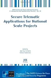 Secure Telematic Applications for National Scale Projects - Volume 20 NATO Science for Peace and Security Series - D: Information and Communication ... and Communitcation Sercurity- Vol. 20)