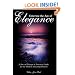 Entering the Age of Elegance - A Rite of Passage and Practical Guide for the Modern Maturing Woman