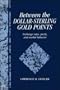 Between the Dollar-Sterling Gold Points: Exchange Rates, Parity and Market Behavior (Studies in Macroeconomic History)
