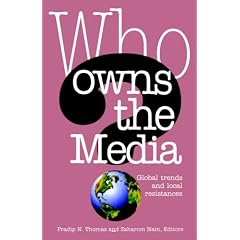 Who Owns the Media?: Global Trends and Local Resistance