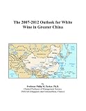 The 2007-2012 Outlook for White Wine in Greater China