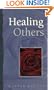 Healing Others: A Practical Guide (Healing (Hampton Roads))