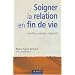 Soigner la relation en fin de vie : Familles, malades, soignants