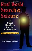 Real World Search & Seizure: A Street Handbook for Law Enforcement