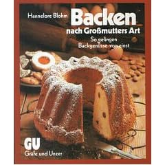 Backen nach Grossmutters Art. So gelingen Backgen�sse von einst