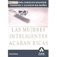 Las mujeres inteligentes acaban ricas: 7 pasos para conseguir seguridad financiera y alcanzar sus sue�os