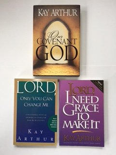 Kay Arthur (3 Book Set) Our Covenant God -- Lord, I Need Grace to Make It -- Lord, Only You Can Change Me.