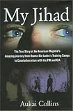 Review The Lyons Press  / My Jihad: An American Mujahid's Amazing Experiences in the World of Jihad, Osama Bin Laden's Camps and the C.I.A.