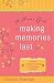A Moms Guide to Making Memories Last: Simple, Inexpensive Ways to Scrapbook and Journal