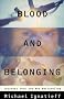 Blood and Belonging: Journeys into the New Nationalism Blood and Belonging: Journeys into the New Nationalism