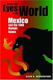 Before the Eyes of the World: Mexico and the 1968 Olympic Games image
