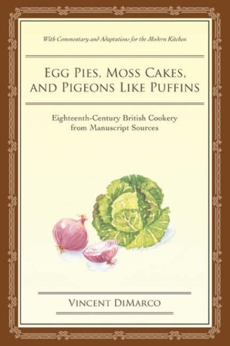 City Travel Guides Discounted  Books : Egg Pies, Moss Cakes, and Pigeons Like Puffins: Eighteenth-Century British Cookery from Manuscript Sources