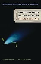 Finding God in the Movies: 33 Films of Reel Faith Finding God in the Movies: 33 Films of Reel Faith