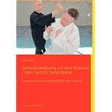 Selbstverteidigung mit dem Kubotan / Palm Stick by Stefan Wahle: Grundtechniken und praktische Anwendungvon "Stefan Wahle"