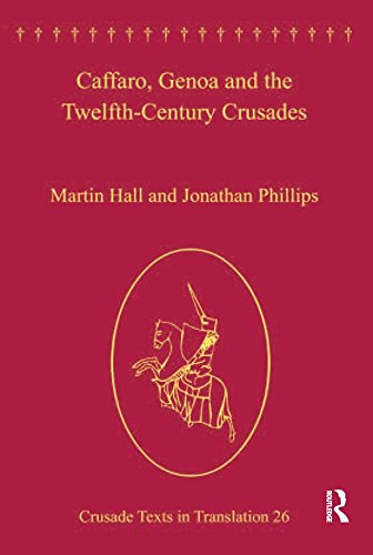 Caffaro, Genoa and the Twelfth-Century Crusades (Crusade Texts in Translation)